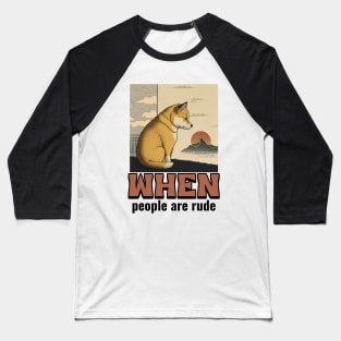 When people are rude... Baseball T-Shirt